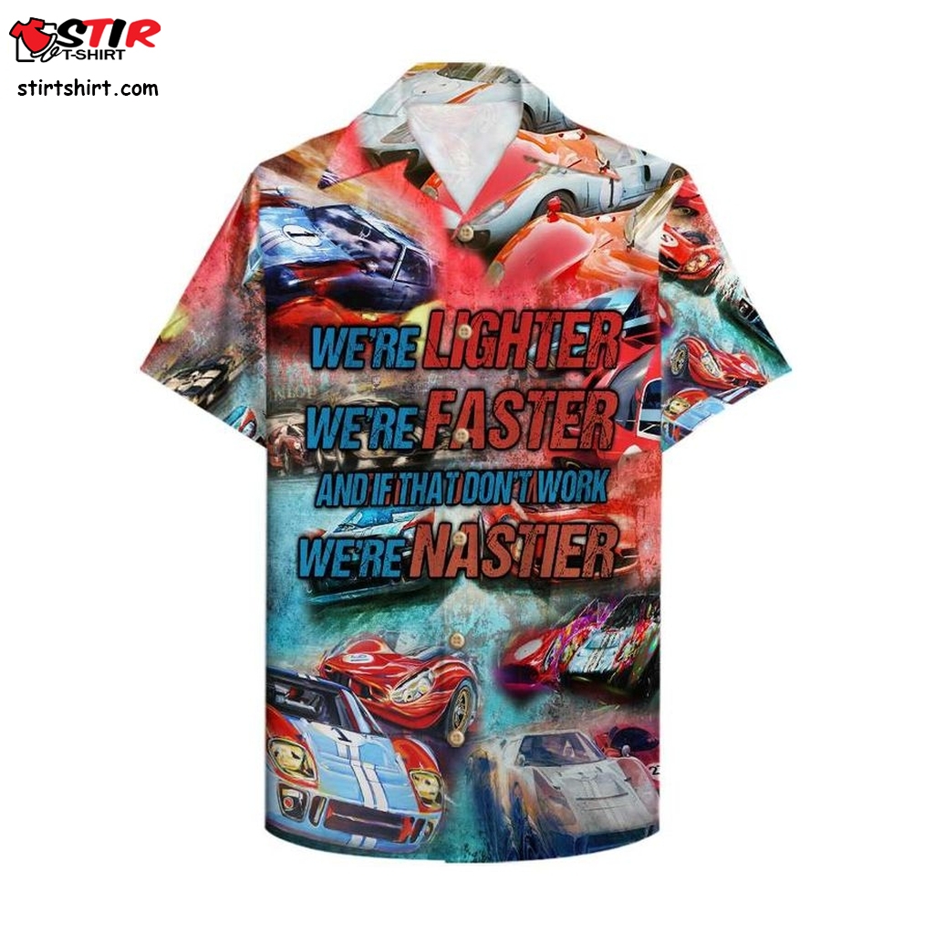 Car Racing Lighter Faster Nastier Hawaiian Shirt  Costume With 