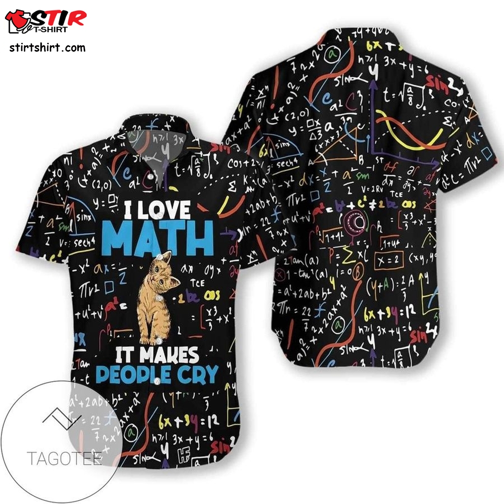 Check Out This Awesome Cat I Love Math It Makes People Cry Hawaiian Aloha Shirts  Make Your Own 