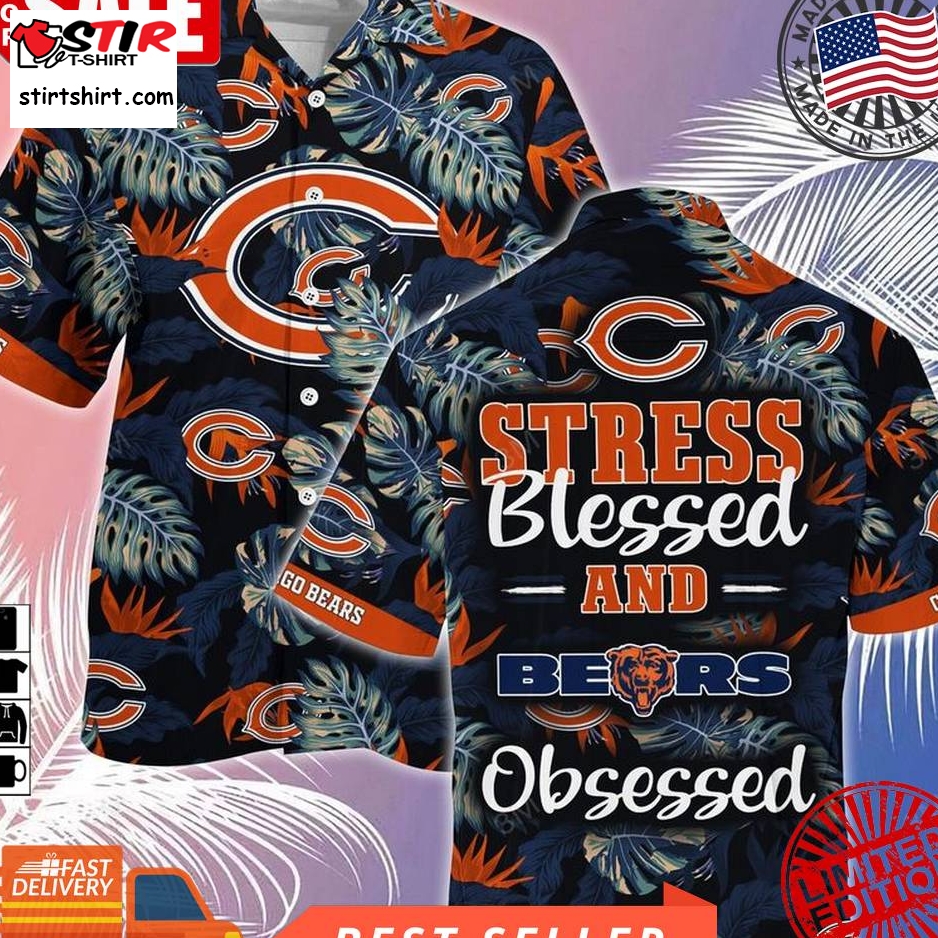Chicago Bears Nfl Summer Hawaiian Shirt And Shorts, Stress Blessed Obsessed For Fans  Chicago Bears 