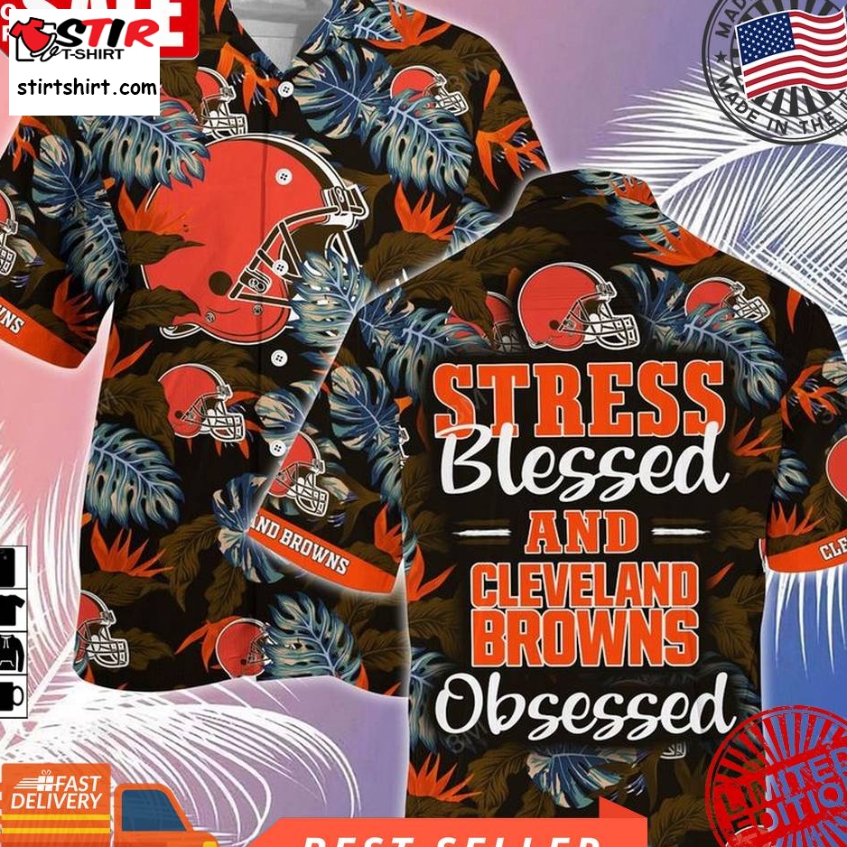 Cleveland Browns Nfl Summer Hawaiian Shirt And Shorts, Stress Blessed Obsessed For Fans  Cleveland Browns 