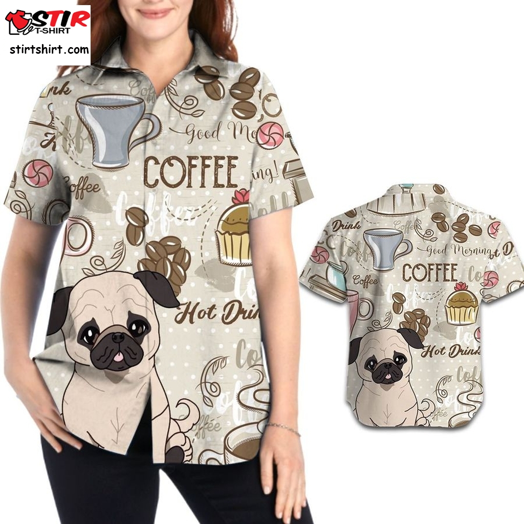 Cute Pug And Coffee 3D All Over Print Design Women Aloha Button Up Hawaiian Shirt For Coffee Dog Animal Lovers In Summer   Design