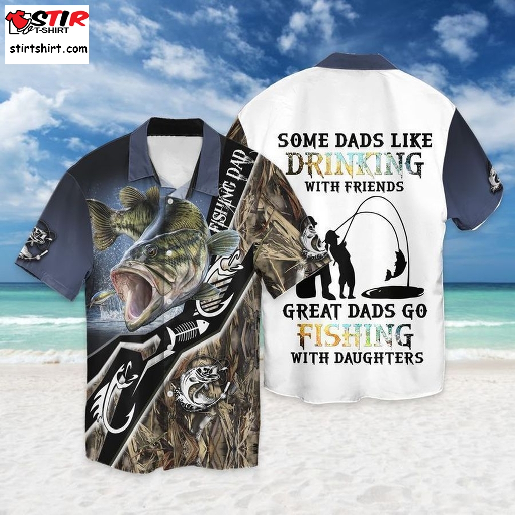 Dads Go Fishing With Daughters Some Dads Like Drinking With Friends Great For Men And Women Graphic Print Short Sleeve Hawaiian Casual Shirt Size S   5Xl  Dad 