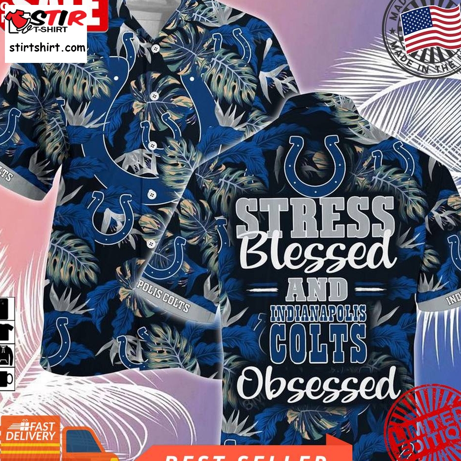 Indianapolis Colts Nfl Summer Hawaiian Shirt And Shorts, Stress Blessed Obsessed For Fans  Indianapolis Colts 