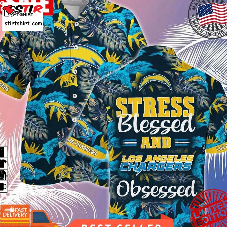 Los Angeles Chargers Nfl Summer Hawaiian Shirt And Shorts, Stress Blessed Obsessed For Fans  Los Angeles Chargers 