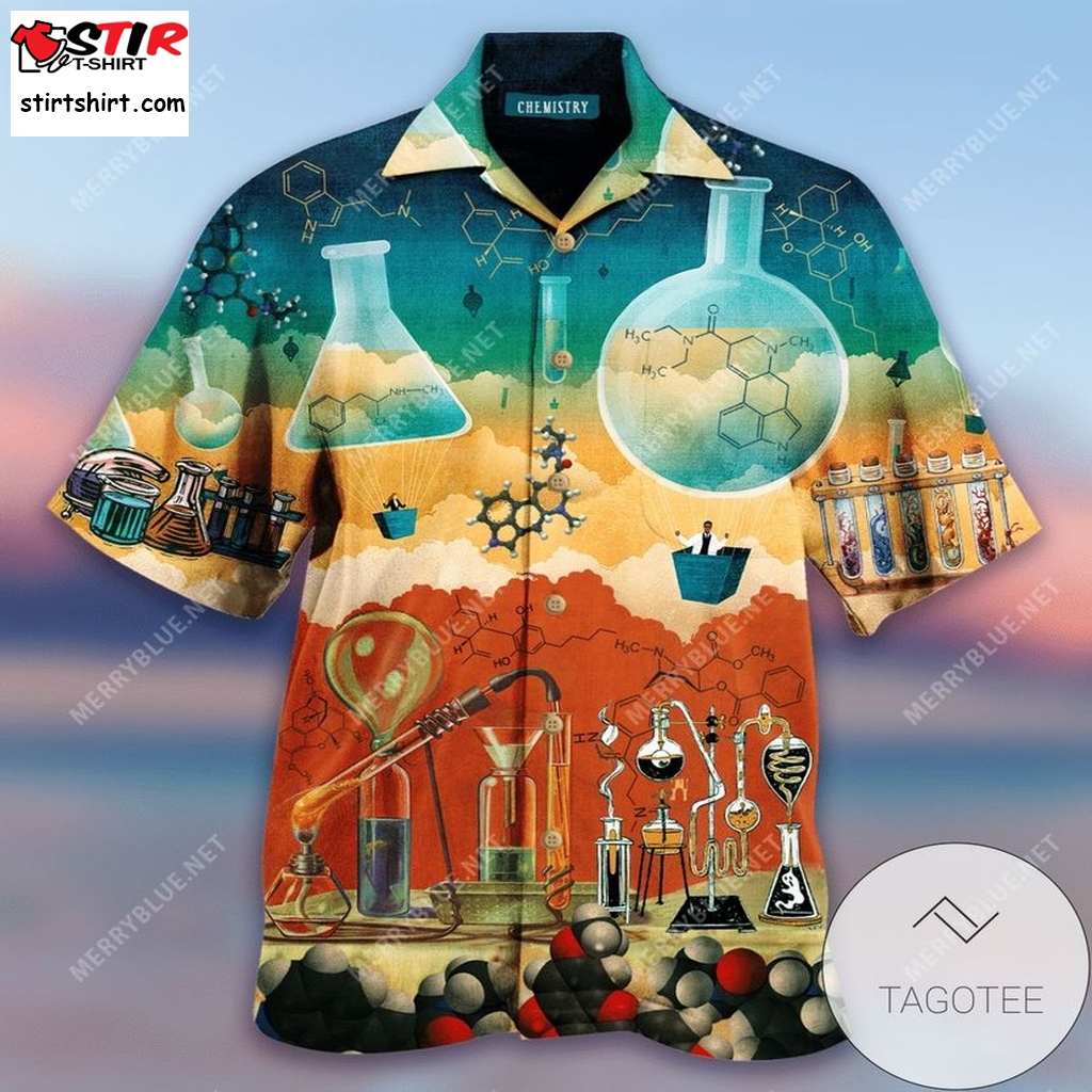 Order Chemistry Makes Everything Better Authentic Hawaiian Shirt 2023