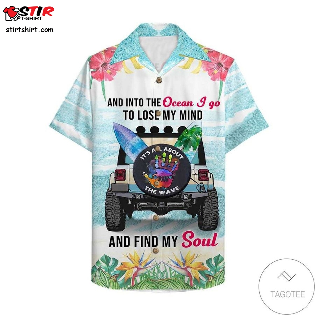 Personalized Jeep And Into The Ocean I Go To Lose My Mind Hawaiian Shirt  Miles Teller Top Gun 