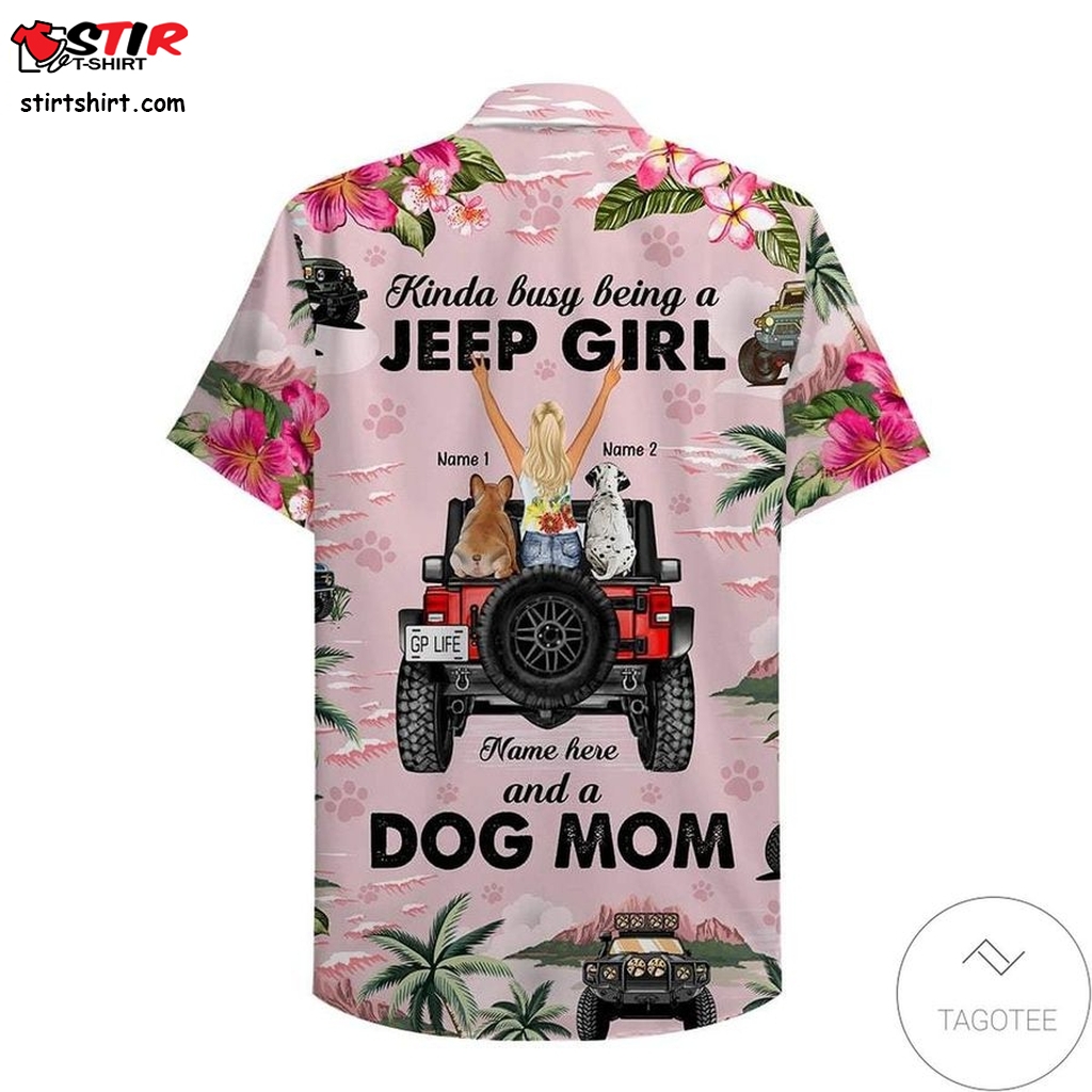 Personalized Jeep Girl And Dog Kinda Busy Being A Dog Mom Custom Hawaiian Shirt  Miles Teller Top Gun 