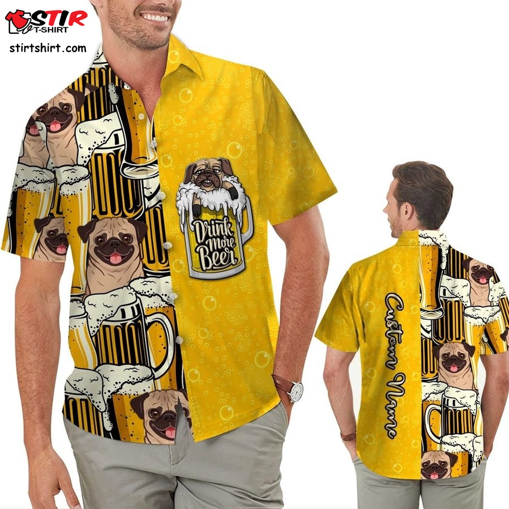 Pug Drink More Beer Custom Name Personalized Gifts Men Button Up Hawaiian Shirt For Dog Animal Lovers Unique Presents   Beer