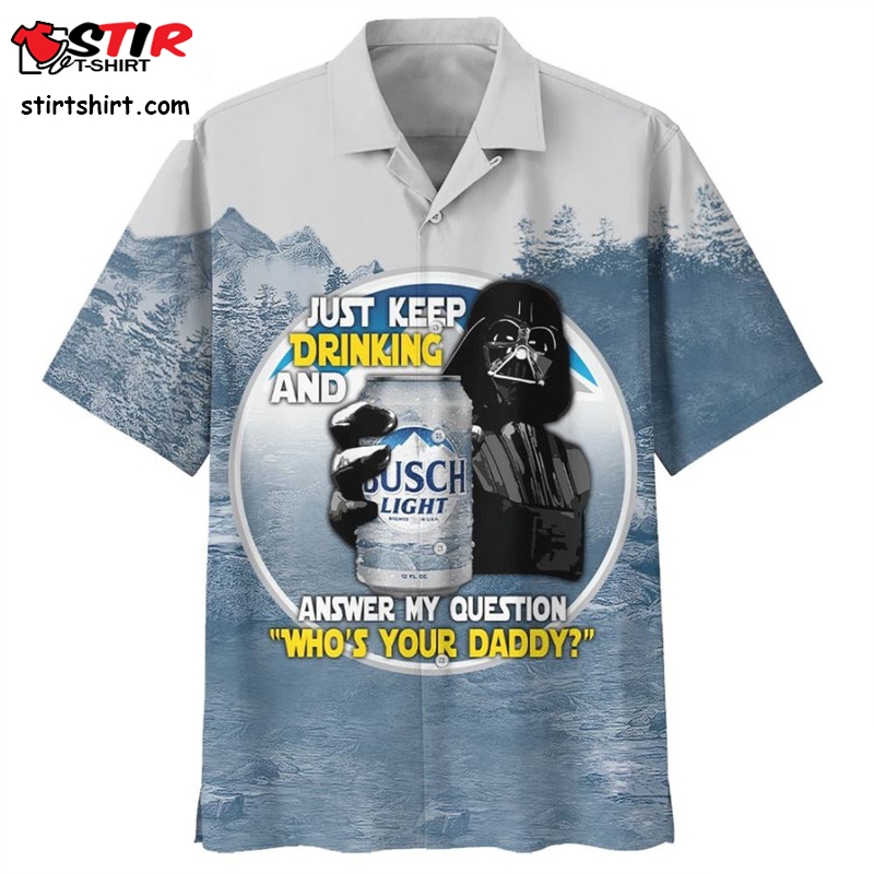 Star Wars Darth Vader Just Keep Drinking And Answer My Question WhoS Your Daddy For Fan Movie Star Wars Hawaiian Shirt  Star Wars s