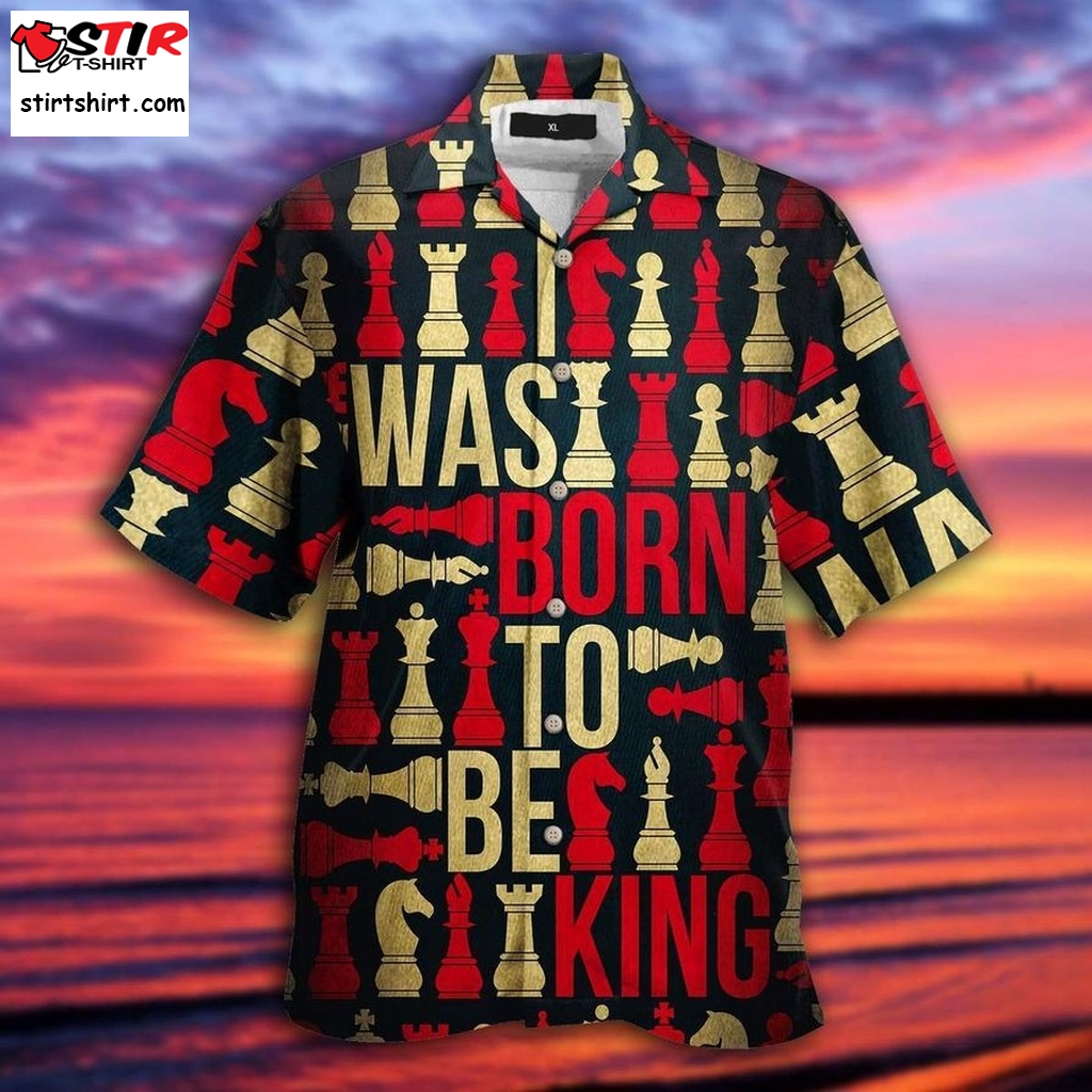 Born To Be King Chess Hawaiian Shirt Pre13454, Hawaiian Shirt,Tactical Funny Shirts, Gift Shirts, Graphic Tee  Tactical s