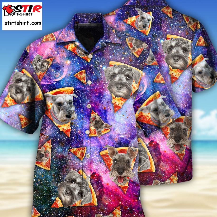 Schnauzer Dog Lover Galaxy Pizza Best Fathers Day Gifts Hawaiian Shirt  Hawaiian Pizza Shirt