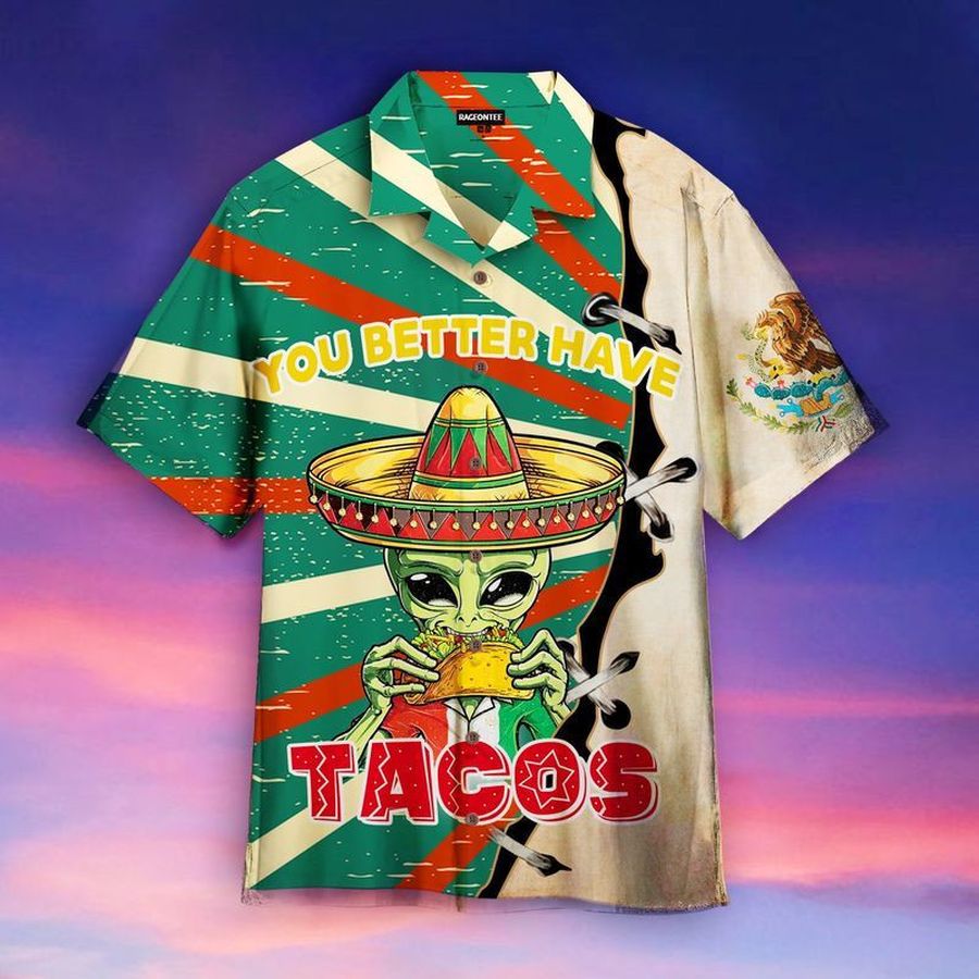 Alien You Better Have Tacos Short Sleeve Hawaiian Shirt Unisex Hawaii Size S 5Xl
