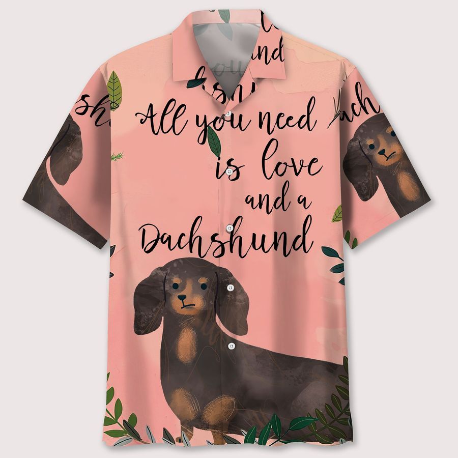 All You Need Is Love And A Dachshund Hawaiian Shirt