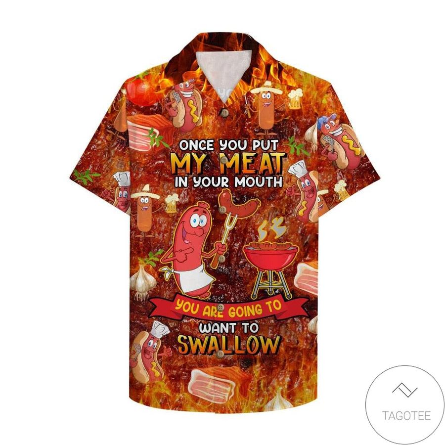 Bbq Once You Put My Meat In Your Mouth Hawaiian Shirt StirtShirt