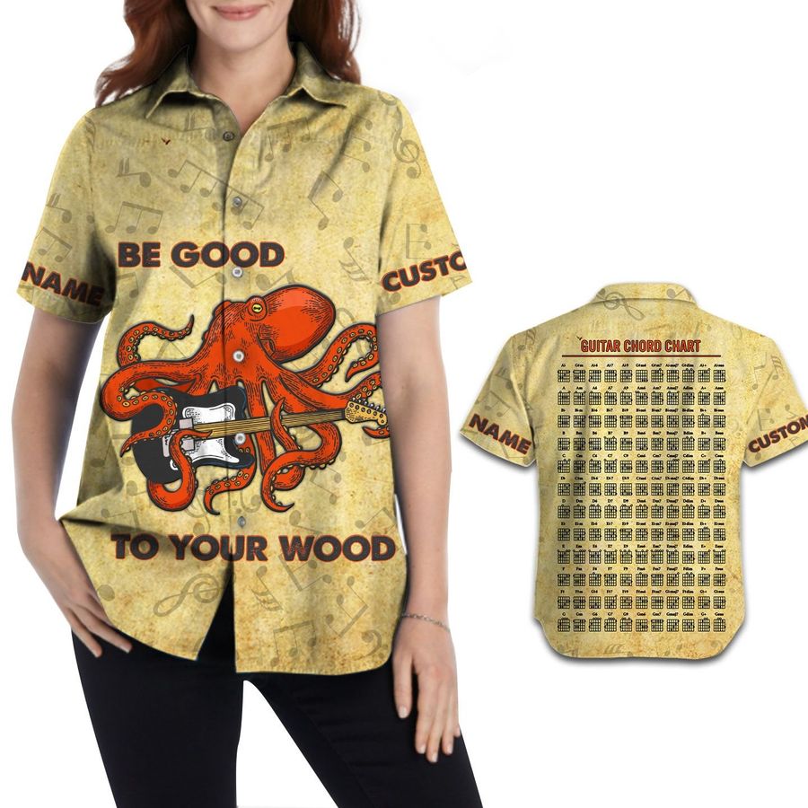 Be Good To Your Wood Guitar Chord Chart Octopus Custom Name Women Hawaiian Aloha Tropical Button Up Shirt For Guitarists StirtShirt