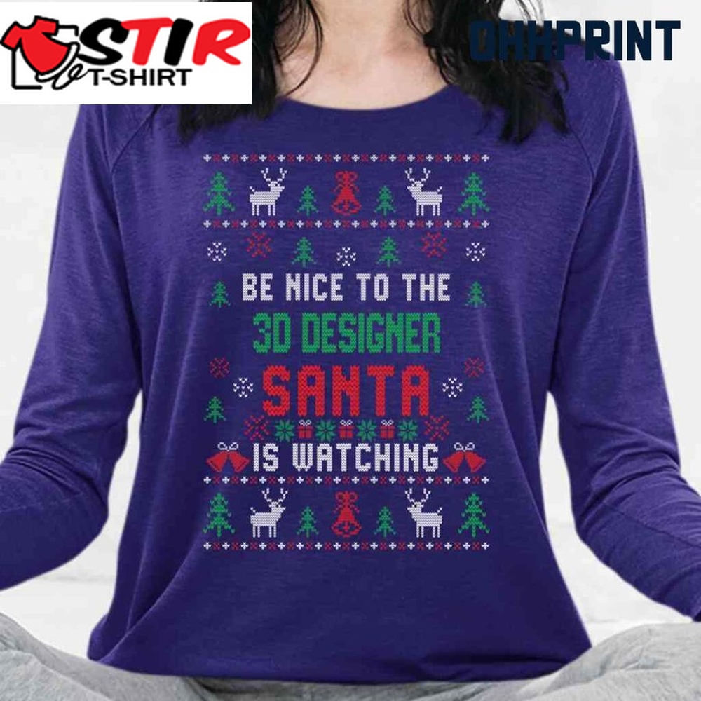 Be Nice To The 3D Designer Santa Is Watching Ugly Christmas Tshirts Black