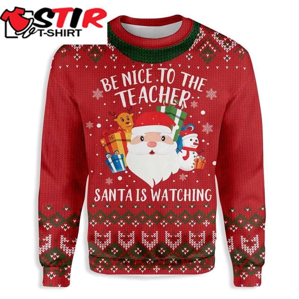 Be Nice To Your Teacher Santa Is Watching Ugly Christmas