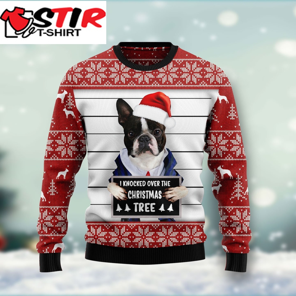 I Knocked Over The Christmas Tree Boston Terrier Ht021102 Ugly