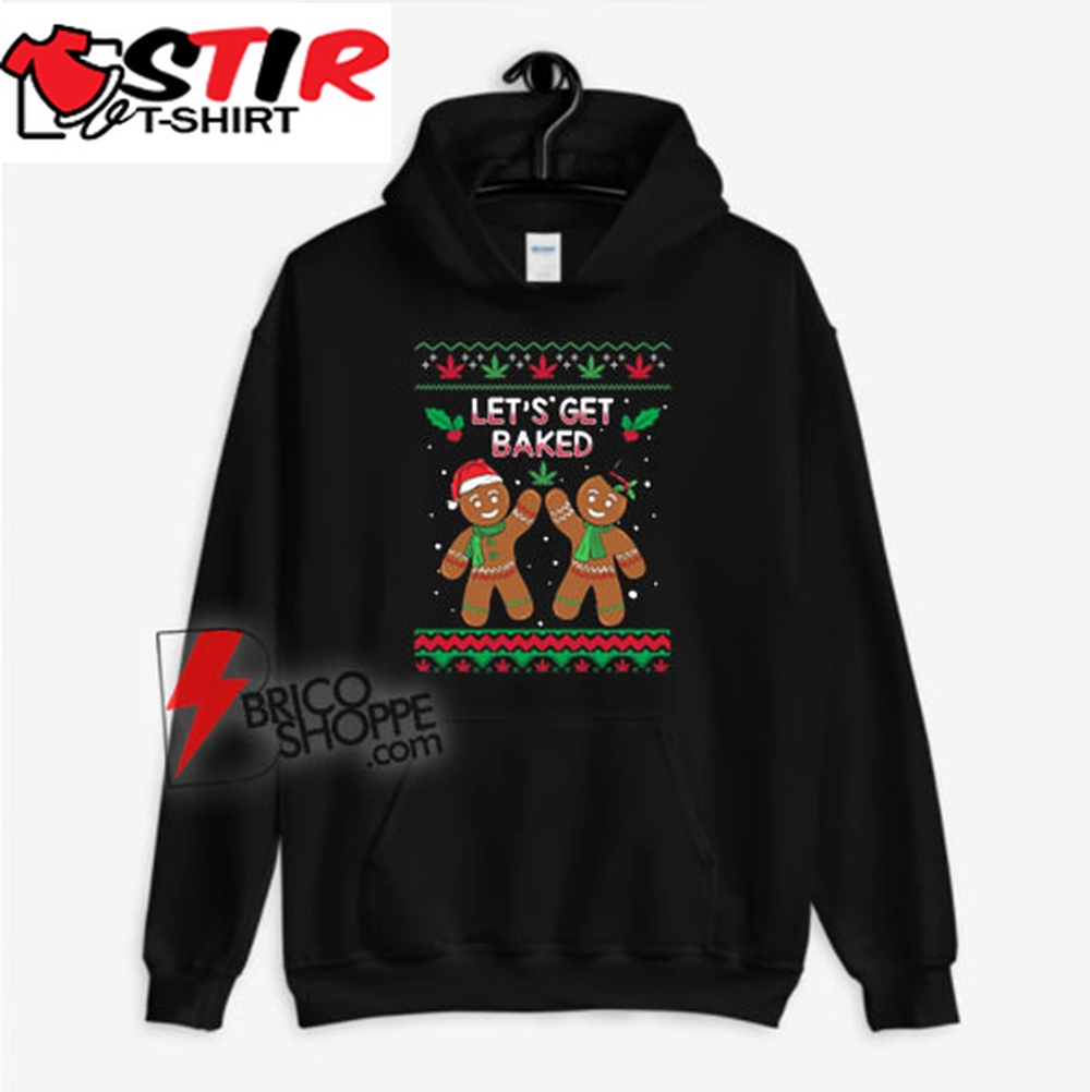 Let&8217;S Get Baked Ugly Christmas Hoodie