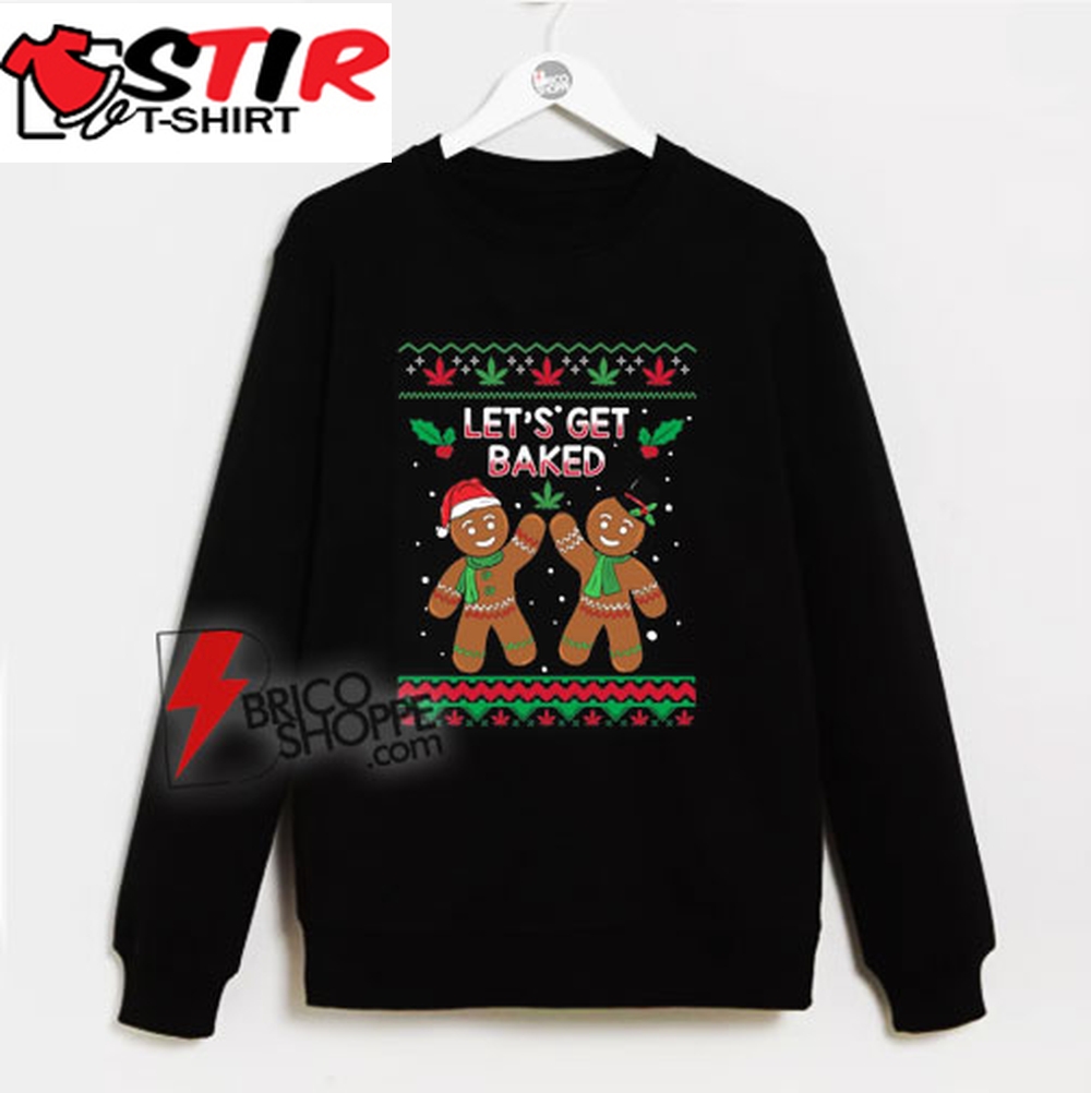 Let&8217;S Get Baked Ugly Christmas Sweatshirt