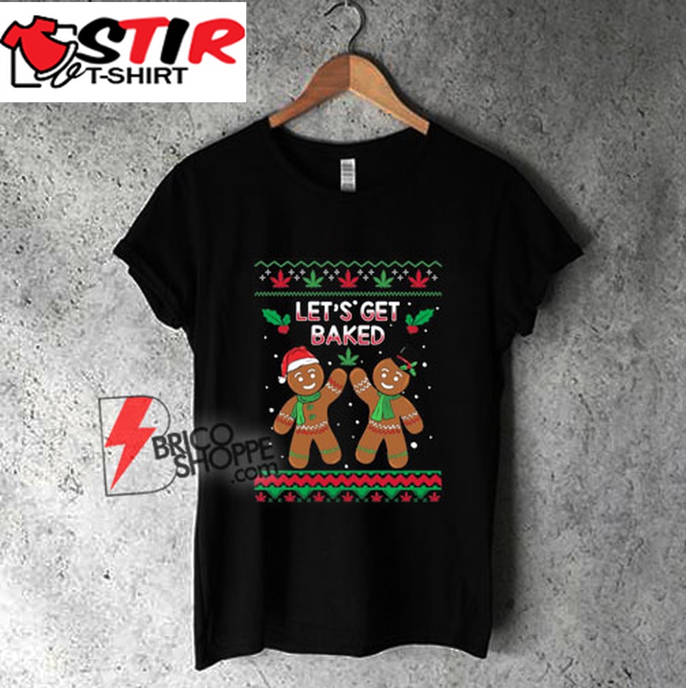 Let&8217;S Get Baked Ugly Christmas T Shirt