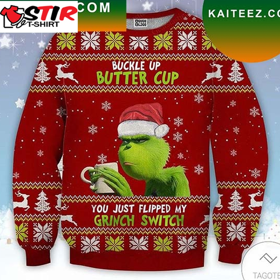 Buckle Up Buttercup You Just Flipped Grinch Christmas Ugly Sweater