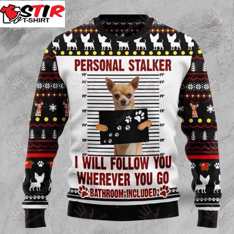 Chihuahua Personal Stalker Ugly Christmas Sweater, All Over Print Sweatshirt, Ugly Sweater Christmas Gift