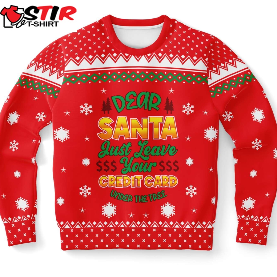 Dear Santa Just Leave Your Credit Card Ugly Christmas Sweater