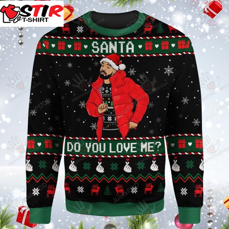Drake Santa Do You Love Me Ugly Christmas Sweater, All Ugly Sweater Christmas Gift   311
