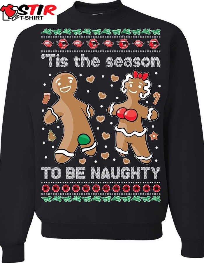 Gingerbread Cookies 'Tis The Season To Be Naughty Merry Christmas Ugly Sweatshirt, Christmas Ugly Sweater   289