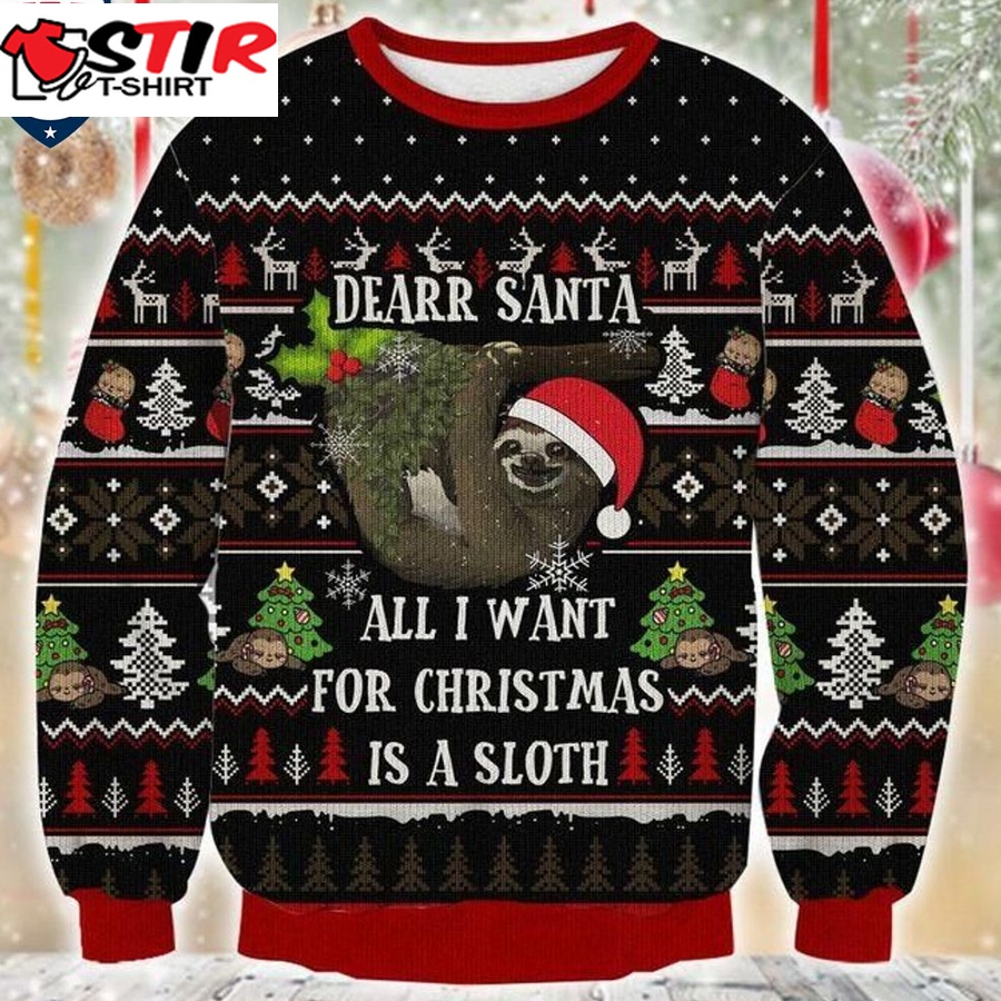 Hot All I Want For Christmas Is A Sloth Ugly Christmas Sweater