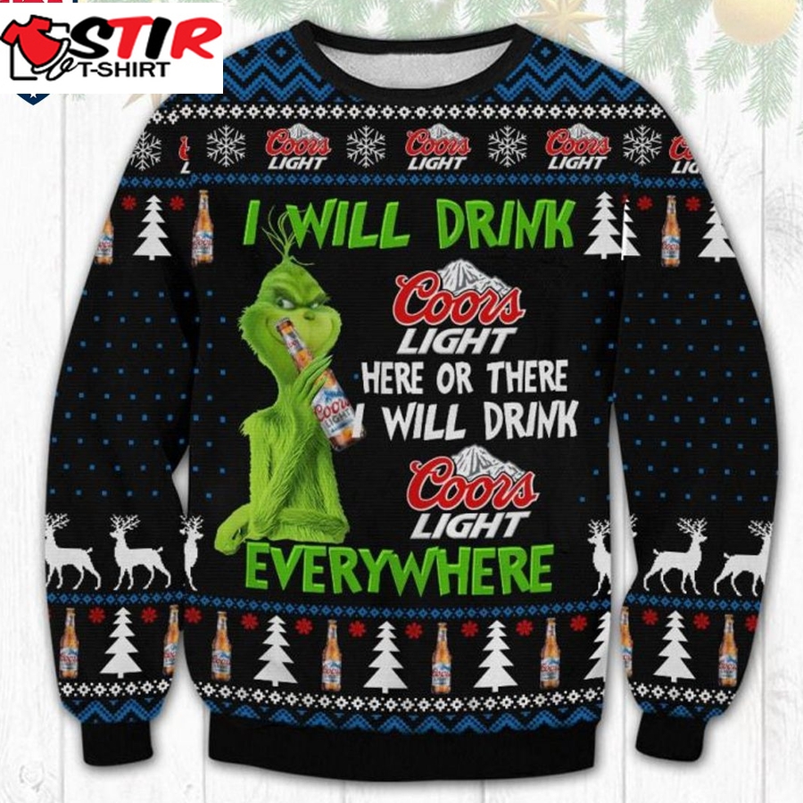 Hot Grinch I Will Drink Coors Light Everywhere Ugly Christmas Sweater