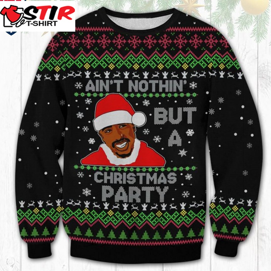 Hot Tupac Shakur Ain't Nothin' But A Christmas Party Ugly Christmas Sweater