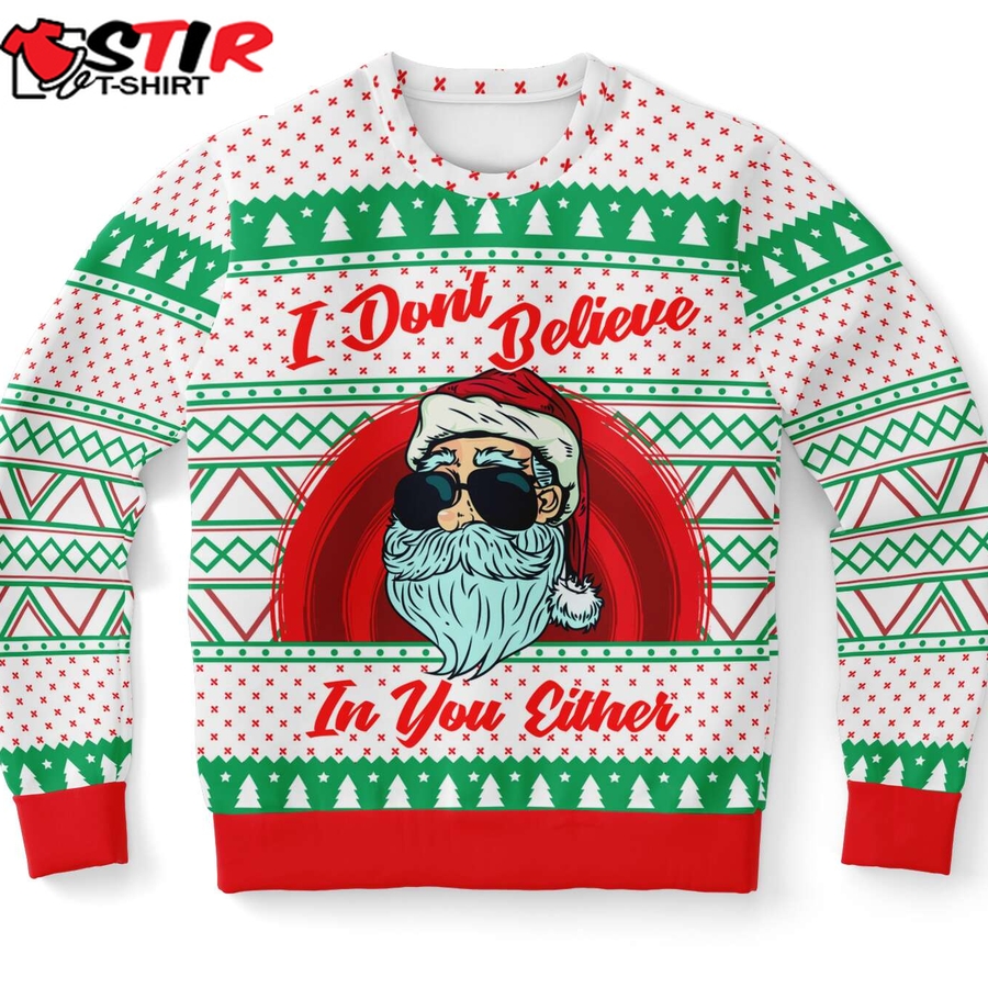 I Dont Believe In You Either Ugly Christmas Sweater
