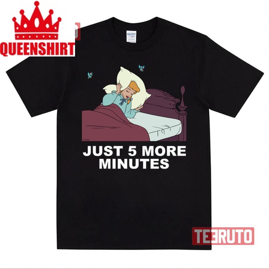Just 5 More Minutes Cinderella Unisex T Shirt