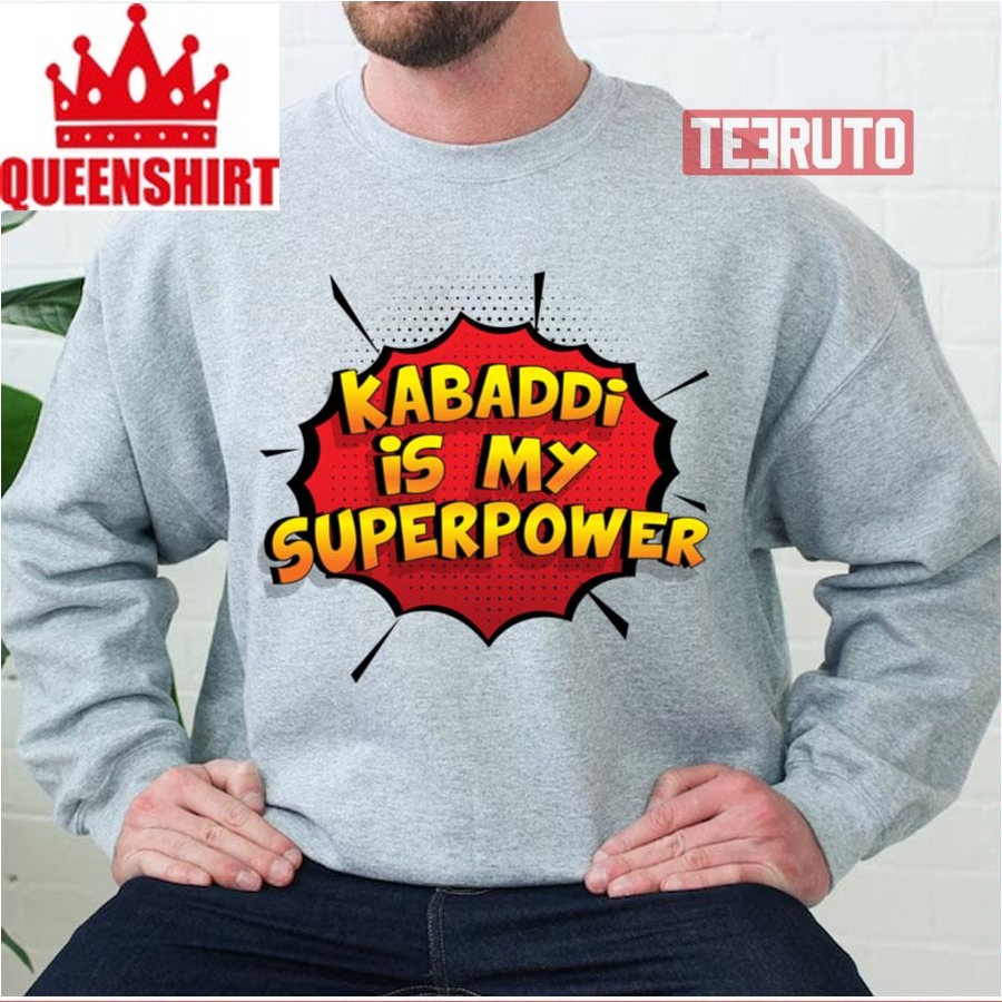 Kabaddi Is My Superpower Funny Design Unisex Sweatshirt