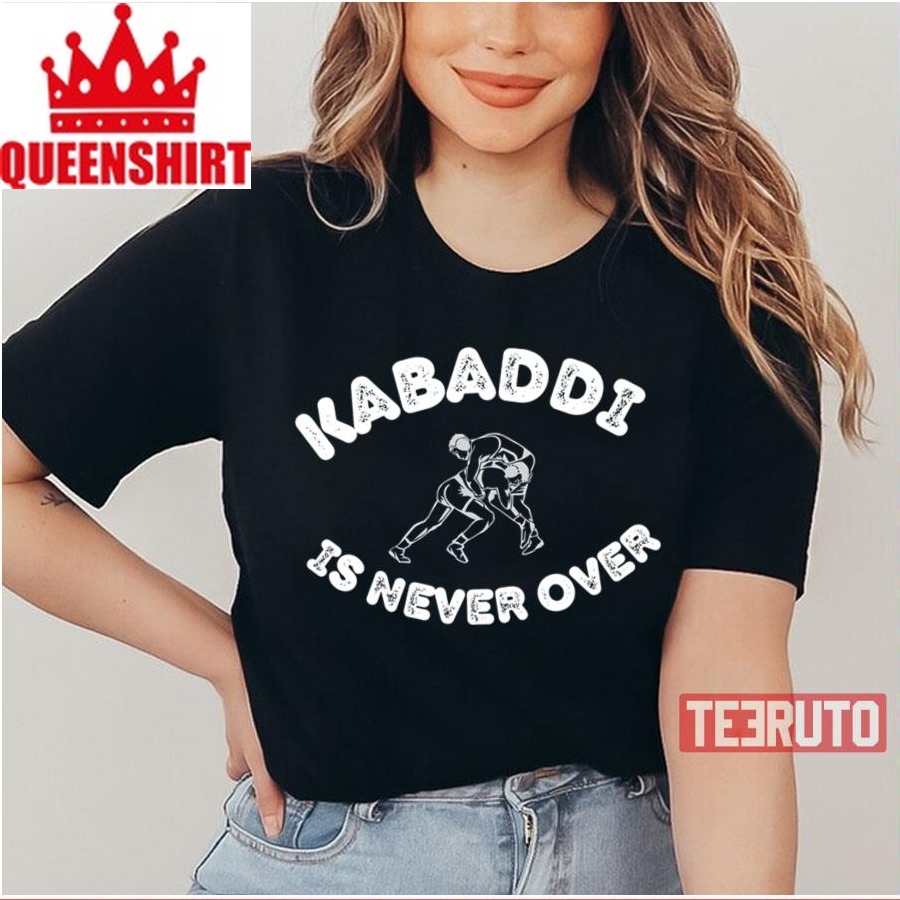 Kabaddi Is Never Over Unisex T Shirt
