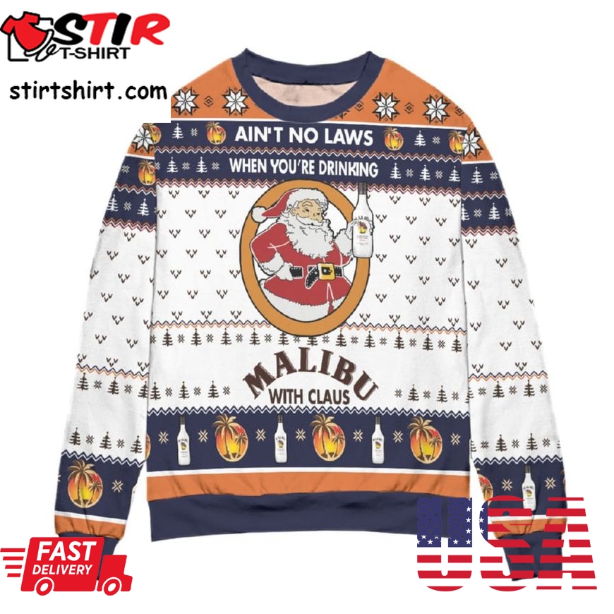 Aint No Laws When Youre Drinking Malibu With Claus Ugly Christmas Sweater