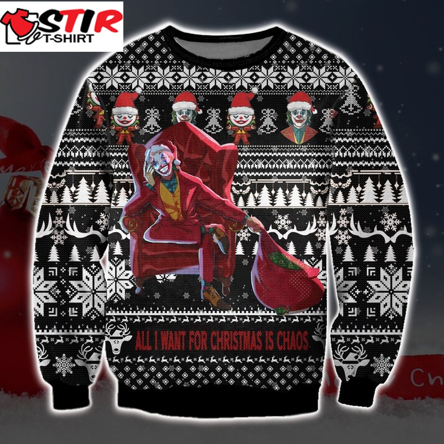 Joker All I Want For Christmas Is Chaos Ugly Sweatshirt, Christmas Ugly Sweater   1758