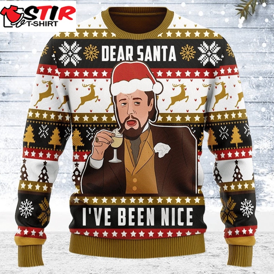 Laughing Leo Dear Santa I&8217;Ve Been Nice Meme Christmas Ugly Sweater