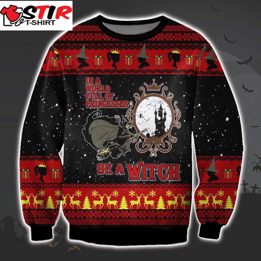 Merry Christmas Wicked Witch Xmas Sweater, In A World Full Of Princesses Be A Witch Ugly Sweatshirt, Christmas Ugly Sweater   23