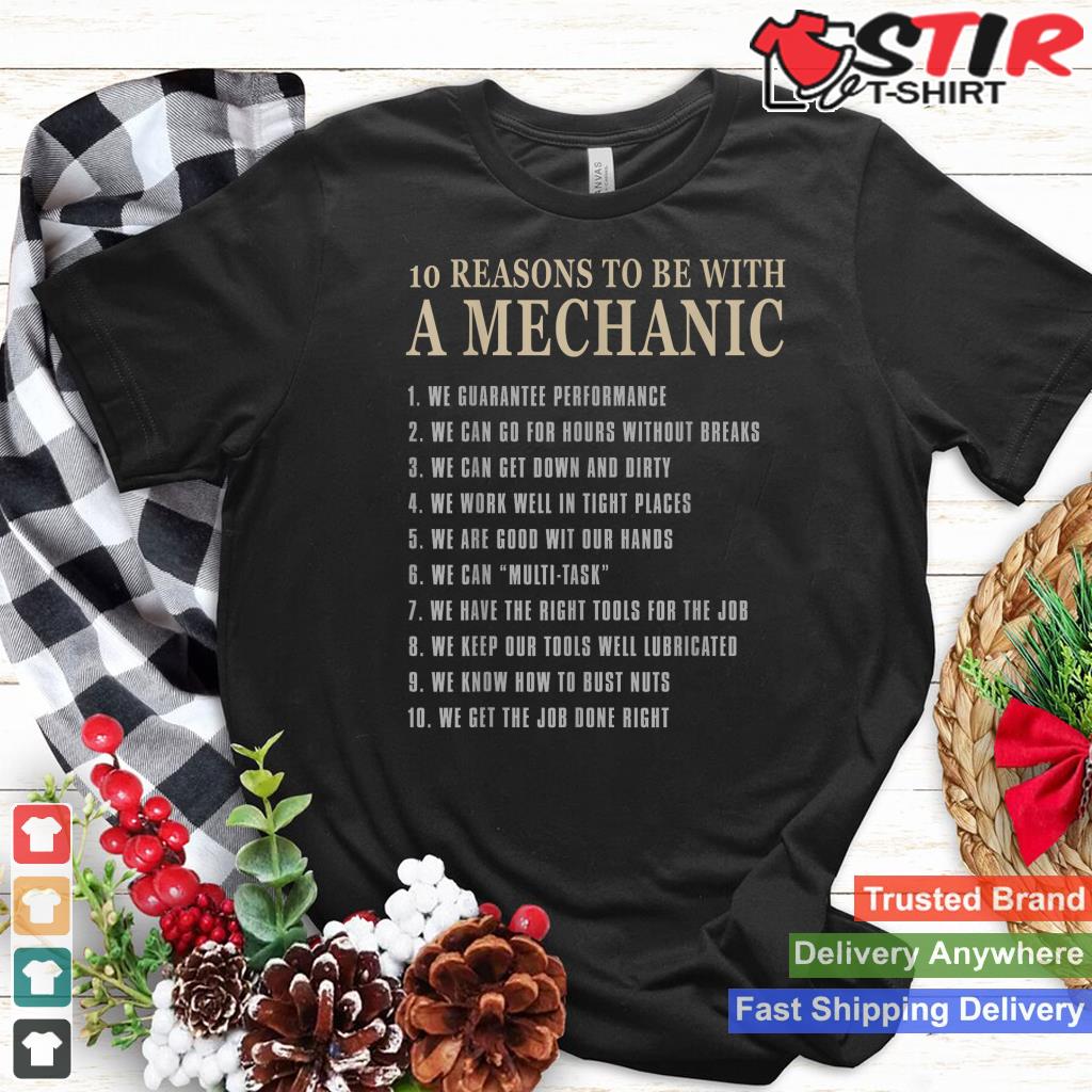 10 Reasons To Be With A Mechanic Tee Funny Mechanic T Shirt