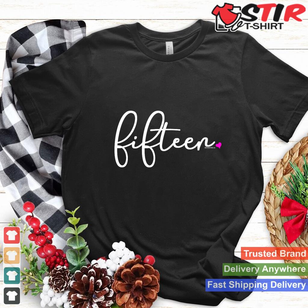 15Th Birthday Gifts For Teenage Girls Her T Shirt Fifteen