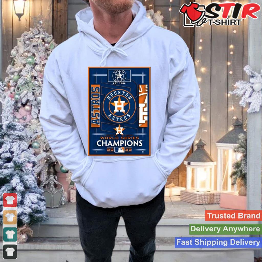 2022 Houston Astros World Series Champions Poster Shirt Shirt Hoodie Sweater Long Sleeve