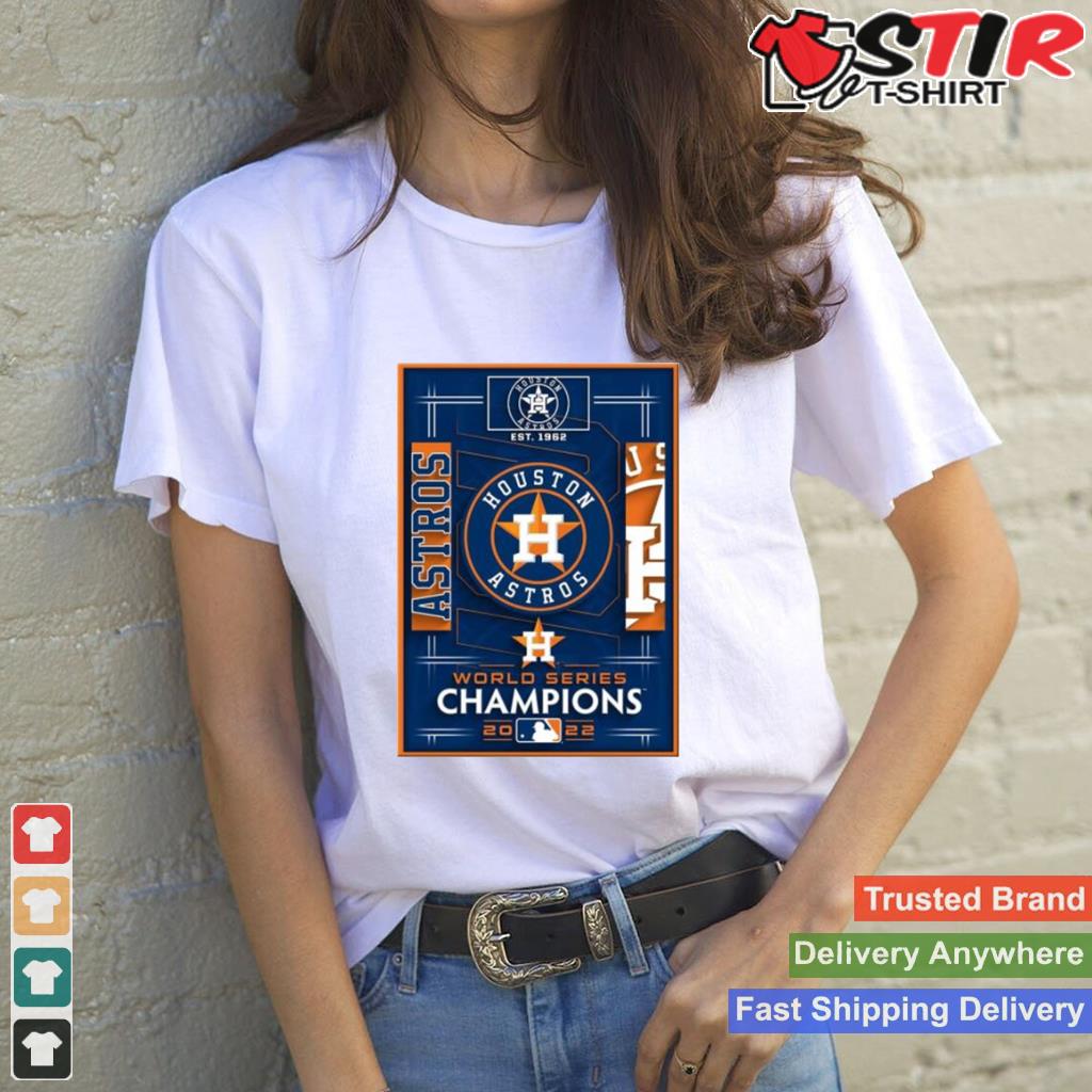 2022 Houston Astros World Series Champions Poster Shirt Shirt Hoodie Sweater Long Sleeve