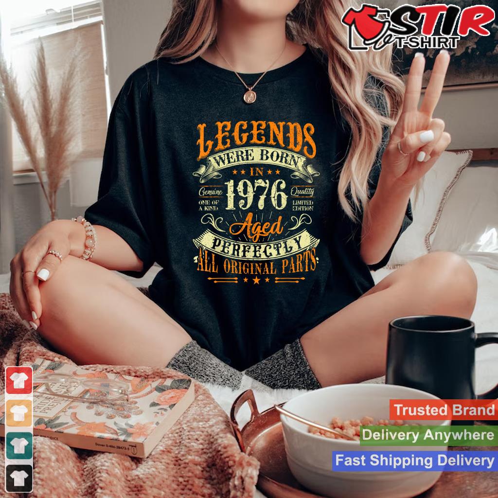 47Th Birthday Tee 47 Years Old Vintage Legends Born In 1976