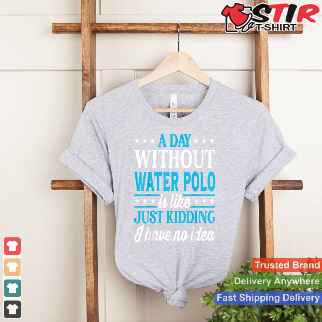 A Day Without Water Polo Funny Water Polo