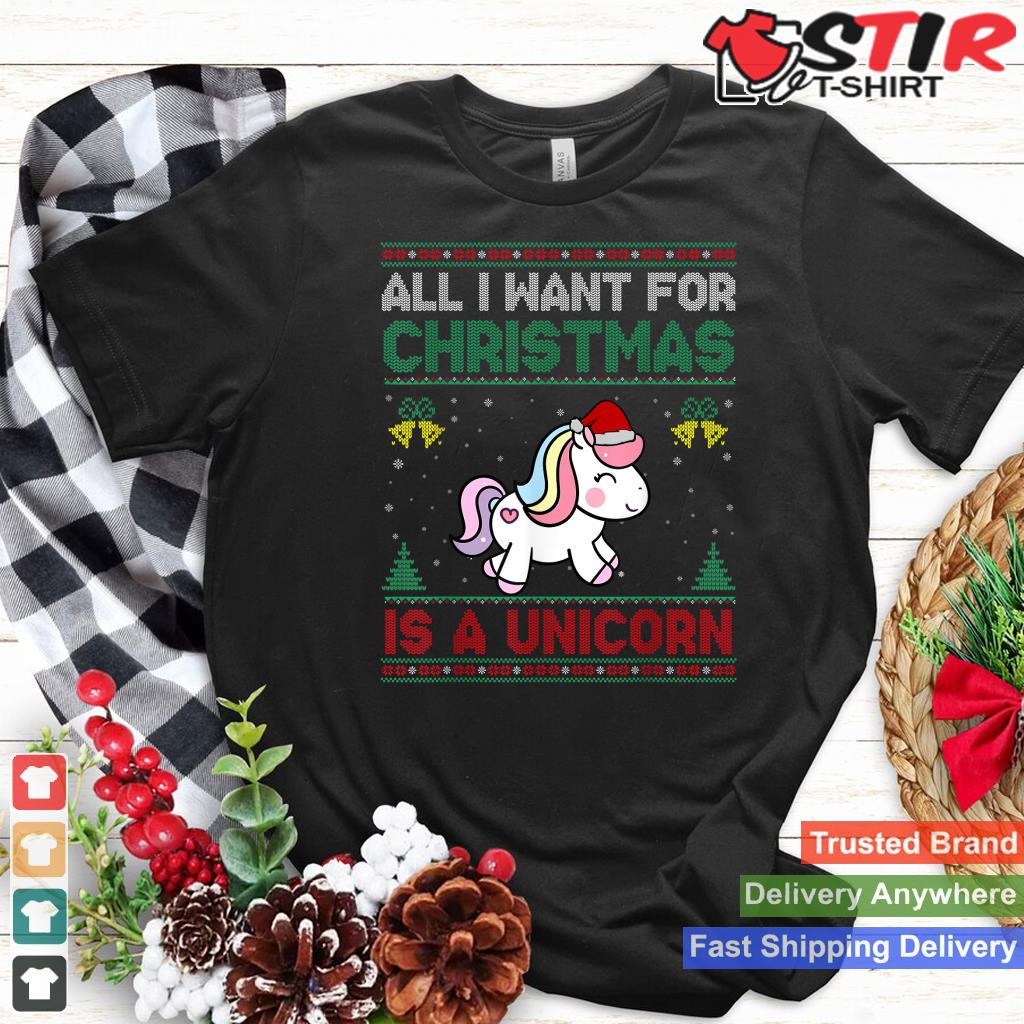 All I Want For Christmas Is A Unicorn Ugly Sweater Shirt Hoodie Sweater Long Sleeve