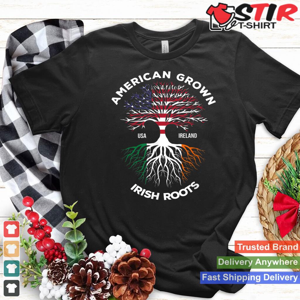 American Grown Irish Roots Shirt Heritage Usa Ireland Flag