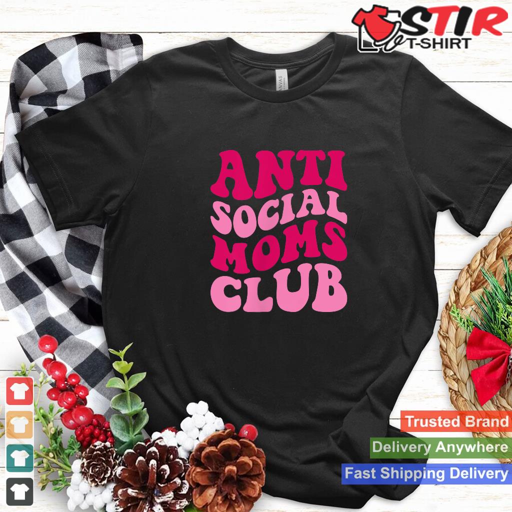 Anti Social Moms Club Funny Mom Saying Women Groovy Apparel_1